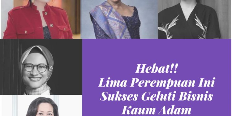 Inilah, Lima Perempuan Sukses Geluti Bisnis Kaum Adam