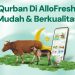 Gandeng Dompet Dhuafa, AlloFresh Sediakan Hewan Kurban Berkualitas dengan Akses Mudah